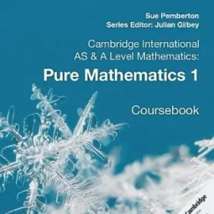 Cambridge Int. AS & A Level Pure Mathematics 1 Coursebook