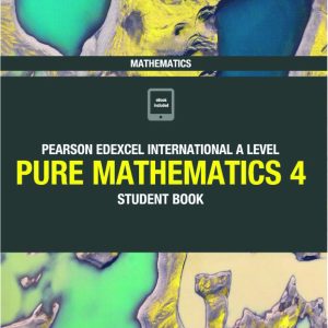 Edexcel IAL Mathematics Pure 4 Mathematics P4 Student Book