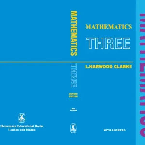 MATHEMATICS Three L. HARWOOD CLARKE 3